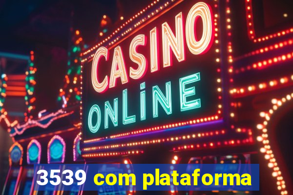 3539 com plataforma